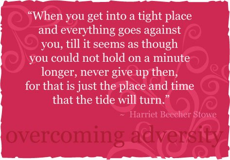 Overco0ming Adversity Quote, Encouraging Positive Quote, Harriet Beecher Stowe