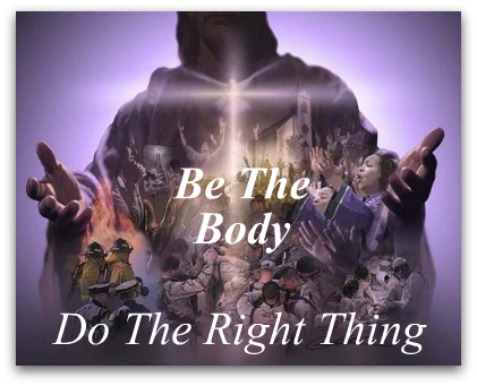 The body of Christ, Quote, Be the body, do the right thing, righteousness, honesty, goodness