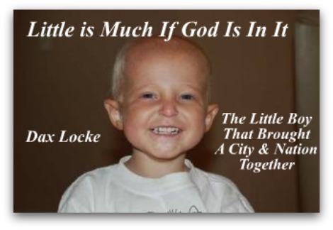 Dax Locke, childhood cancer, quote, little is much if god is in it