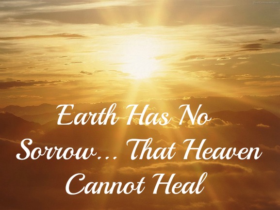 earth has no sorrow that heaven can not heal, heaven, quote