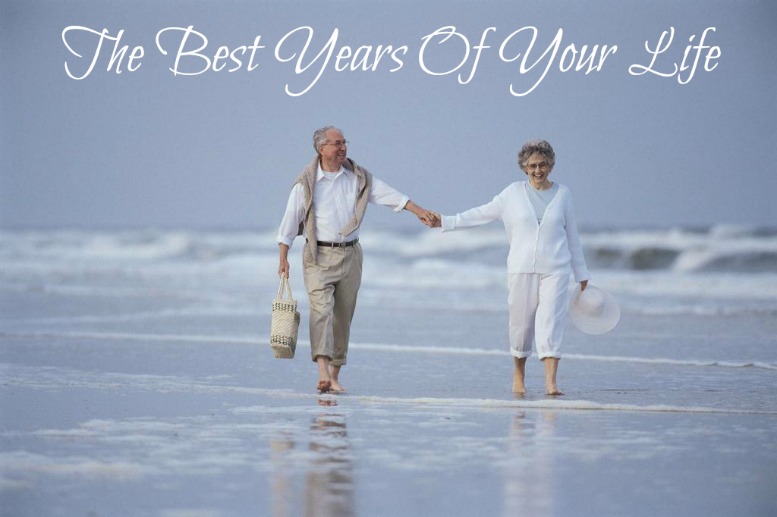 the best years of your life, growing older, aging with grace, quote
