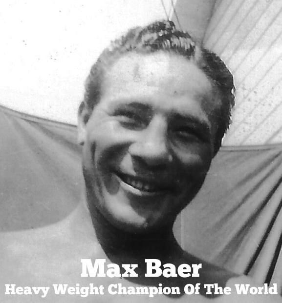 Max Baer, Heavyweight Champion Of The World