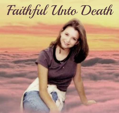 Rachel Scott, Columbine High School, Faithful Unto Death