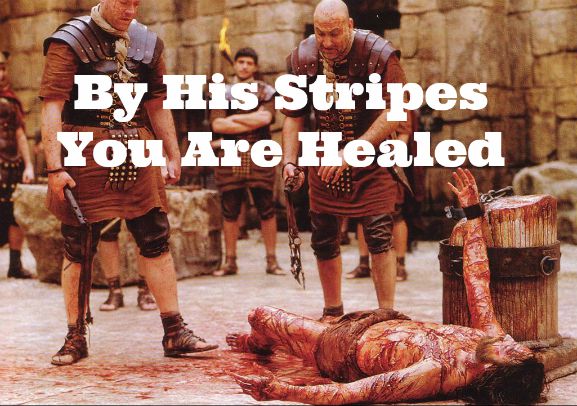 By His stripes you are healed