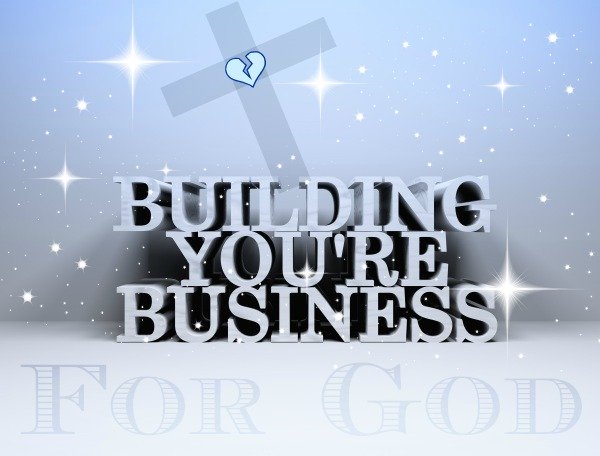 building a business for god