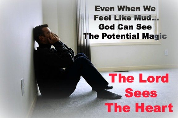 God sees the heart, The Lord Knows your potential