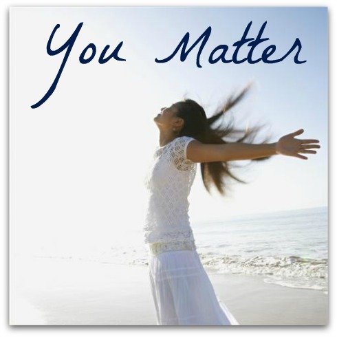 you matter, Confidence, You are Loved